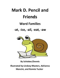 Cover Word Family Stories -at, -ice, -ail, -eat, and -aw:  A Mark D. Pencil Book