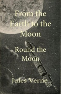 Cover From the Earth To The Moon And Round The Moon