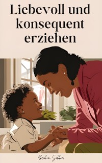 Cover Liebevoll und konsequent erziehen