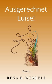 Cover Ausgerechnet Luise!