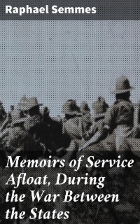 Cover Memoirs of Service Afloat, During the War Between the States