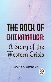 Cover The Rock Of Chickamauga: A Story Of The Western Crisis