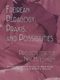 Cover Freireian Pedagogy, Praxis, and Possibilities