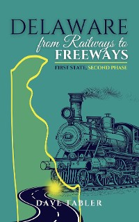 Cover Delaware from Railways to Freeways
