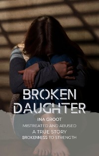 Cover Broken Daughter: A true story