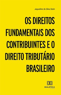 Cover Os Direitos Fundamentais dos Contribuintes e o Direito Tributário Brasileiro