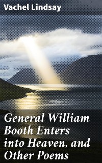 Cover General William Booth Enters into Heaven, and Other Poems