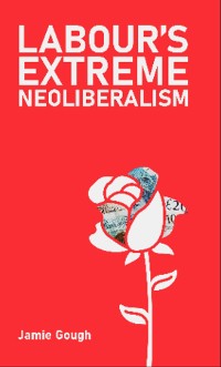 Cover Labour's Extreme Neoliberalism