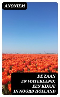 Cover De Zaan en Waterland: Een kijkje in Noord Holland