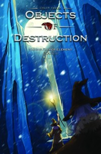 Cover The Objects of Destruction : Saving Father Element - Book 2