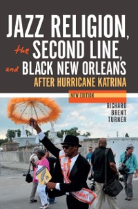 Cover Jazz Religion, the Second Line, and Black New Orleans