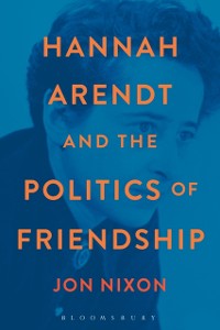 Cover Hannah Arendt and the Politics of Friendship