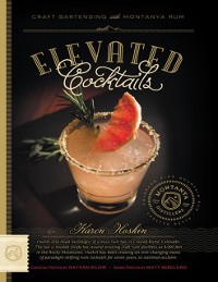 Cover Elevated Cocktails: Craft Bartending With Montanya Rum