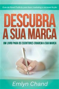 Cover Descubra A Sua Marca: Um Livro Para Os Escritores Criarem A Sua Marca