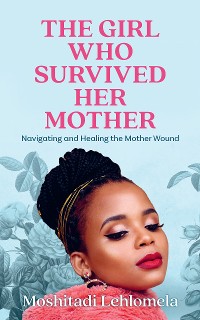 Cover The Girl Who Survived Her Mother