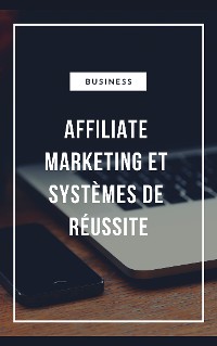 Cover Affiliate Marketing et Systèmes de réussite