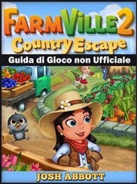 Cover Farmville 2 Country Escape Guida Di Gioco Non Ufficiale