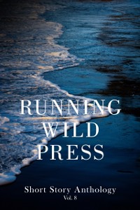 Cover Running Wild Press Short Story Anthology, Volume 8