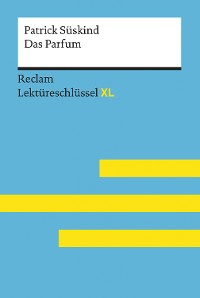Cover Das Parfum von Patrick Süskind: Reclam Lektüreschlüssel XL