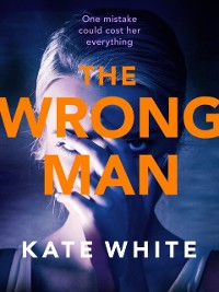 Cover The Wrong Man : A compelling and page-turning psychological thriller