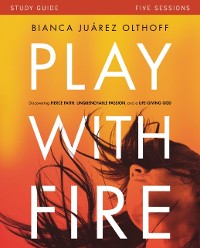 Cover Play with Fire Bible Study Guide