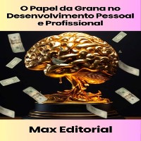 Cover O Papel da Grana no Desenvolvimento Pessoal e Profissional