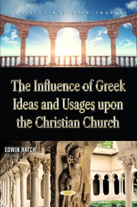 Cover Influence of Greek Ideas and Usages upon the Christian Church