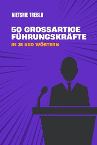 Cover 50 großartige Führungskräfte in je 500 Wörtern