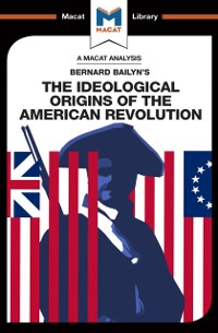 Cover An Analysis of Bernard Bailyn''s The Ideological Origins of the American Revolution