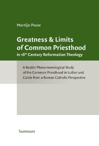 Cover Greatness & Limits of Common Priesthood in 16th Century Reformation Theology