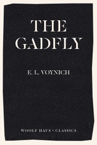 Cover The Gadfly : The revolutionary best-seller which inspired Adam Curtis's Can't Get You Out of My Head