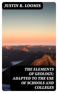 Cover The Elements of Geology; Adapted to the Use of Schools and Colleges