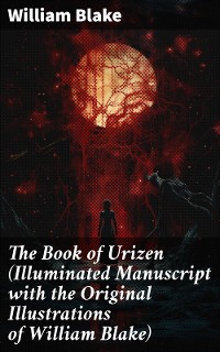 Cover The Book of Urizen (Illuminated Manuscript with the Original Illustrations of William Blake)