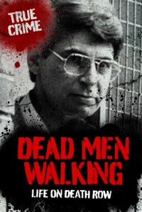 Cover Dead Men Walking : Life on Death Row