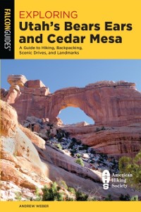 Cover Exploring Utah's Bears Ears and Cedar Mesa