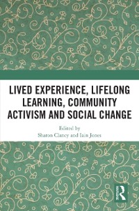 Cover Lived Experience, Lifelong Learning, Community Activism and Social Change