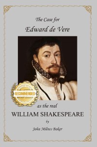 Cover The Case for Edward de Vere as the Real William Shakespeare : A Challenge to Conventional Wisdom