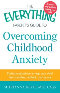 Cover Everything Parent's Guide to Overcoming Childhood Anxiety