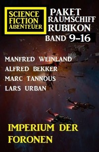 Cover Imperium der Foronen: Raumschiff Rubikon Band 9-16: Science Fiction Abenteuer Paket