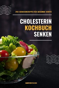 Cover Cholesterin senken Kochbuch: 250 Genussrezepte für gesunde Werte