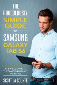 Cover The Ridiculously Simple Guide to Samsung Galaxy Tab S6 : A Newbies Guide to the Samsung Galaxy Tab Series