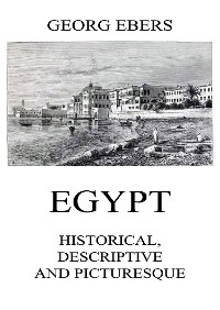 Cover Egypt: Historical, Descriptive and Picturesque