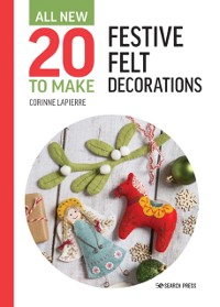 Cover All-New Twenty to Make: Festive Felt Decorations