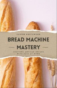 Cover Bread Machine Mastery