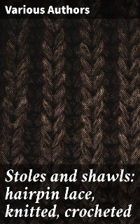 Cover Stoles and shawls: hairpin lace, knitted, crocheted