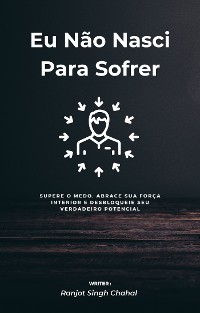 Cover Eu Não Nasci Para Sofrer: Supere o Medo, Abrace Sua Força Interior e Desbloqueie Seu Verdadeiro Potencial