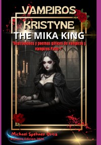 Cover Vampiros Kristyne The Mika King Parte 1"ilustraciones Y Poemas Góticos De Vampiras Y Vampiros Parte 1"