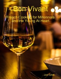 Cover Bon Vivant - French Cooking for Millenials and the Young At Heart