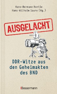 Cover Ausgelacht: DDR-Witze aus den Geheimakten des BND. Kein Witz! Gab´s wirklich!