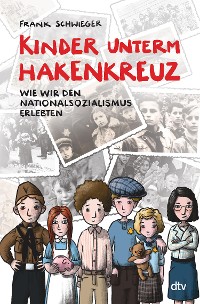 Cover Kinder unterm Hakenkreuz – Wie wir den Nationalsozialismus erlebten